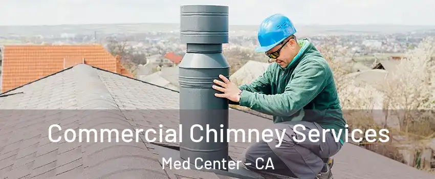 Commercial Chimney Services Med Center - CA