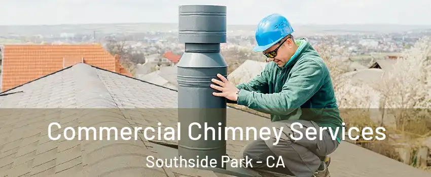 Commercial Chimney Services Southside Park - CA