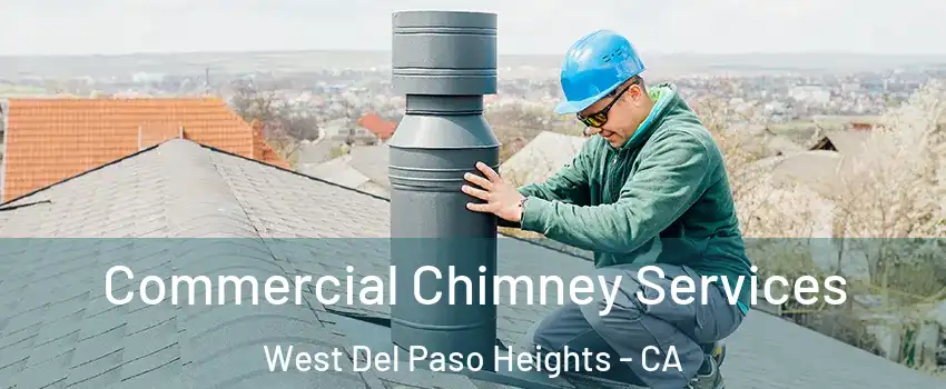 Commercial Chimney Services West Del Paso Heights - CA