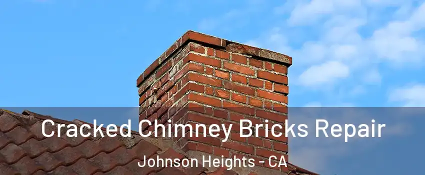 Cracked Chimney Bricks Repair Johnson Heights - CA