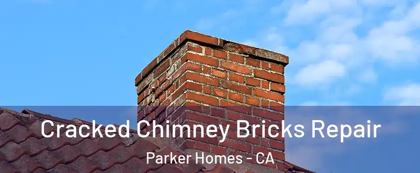 Cracked Chimney Bricks Repair Parker Homes - CA