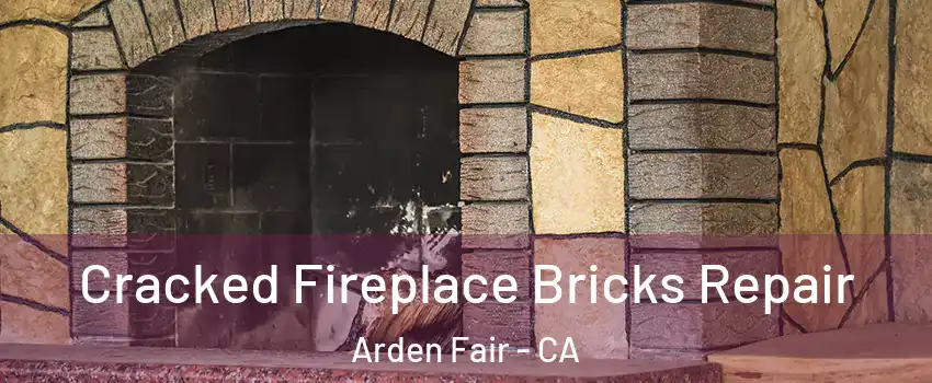 Cracked Fireplace Bricks Repair Arden Fair - CA