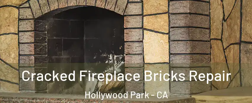 Cracked Fireplace Bricks Repair Hollywood Park - CA