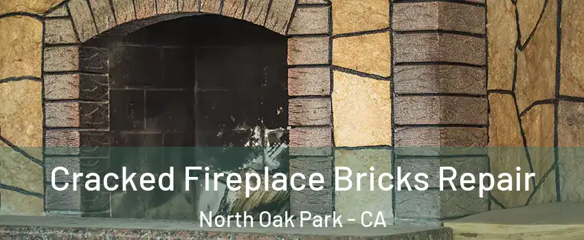 Cracked Fireplace Bricks Repair North Oak Park - CA