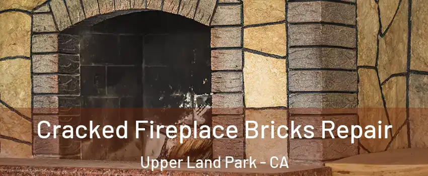 Cracked Fireplace Bricks Repair Upper Land Park - CA