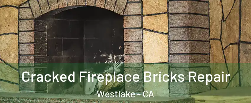 Cracked Fireplace Bricks Repair Westlake - CA