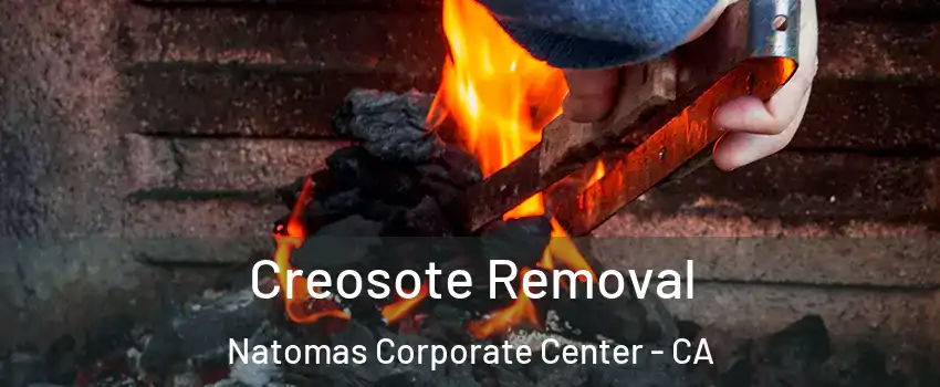 Creosote Removal Natomas Corporate Center - CA