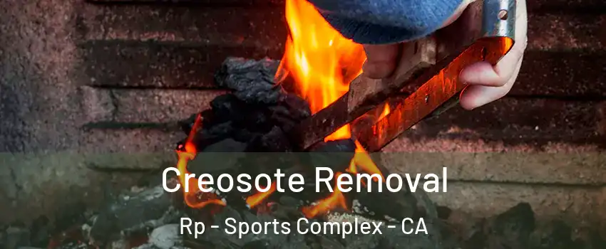 Creosote Removal Rp - Sports Complex - CA