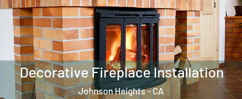 Decorative Fireplace Installation Johnson Heights - CA