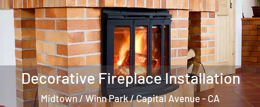 Decorative Fireplace Installation Midtown / Winn Park / Capital Avenue - CA