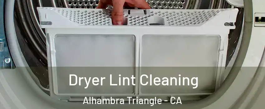 Dryer Lint Cleaning Alhambra Triangle - CA