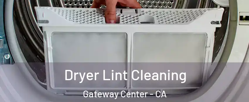 Dryer Lint Cleaning Gateway Center - CA