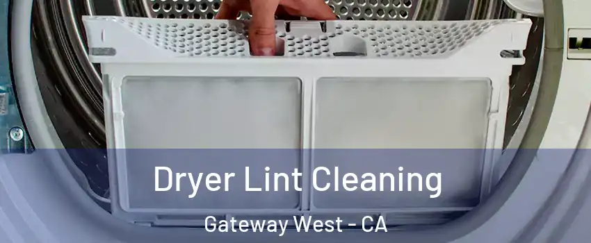 Dryer Lint Cleaning Gateway West - CA