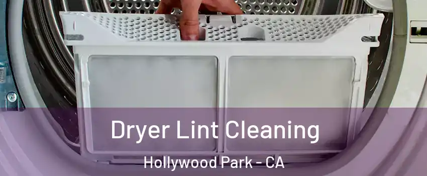 Dryer Lint Cleaning Hollywood Park - CA