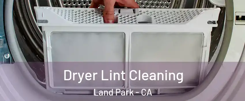 Dryer Lint Cleaning Land Park - CA