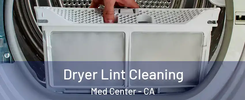 Dryer Lint Cleaning Med Center - CA