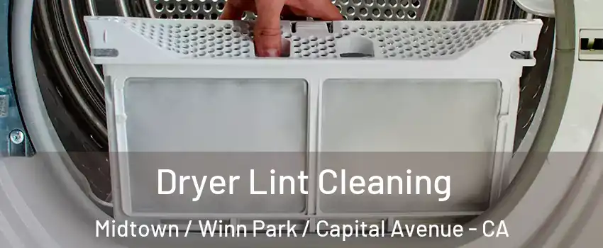 Dryer Lint Cleaning Midtown / Winn Park / Capital Avenue - CA