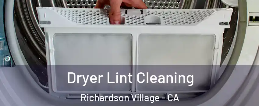 Dryer Lint Cleaning Richardson Village - CA