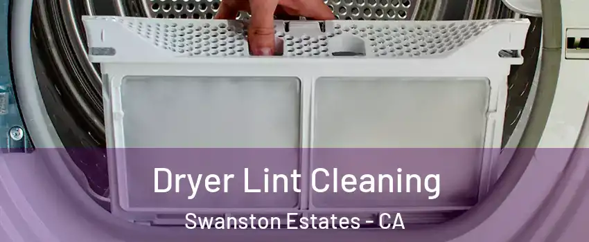 Dryer Lint Cleaning Swanston Estates - CA