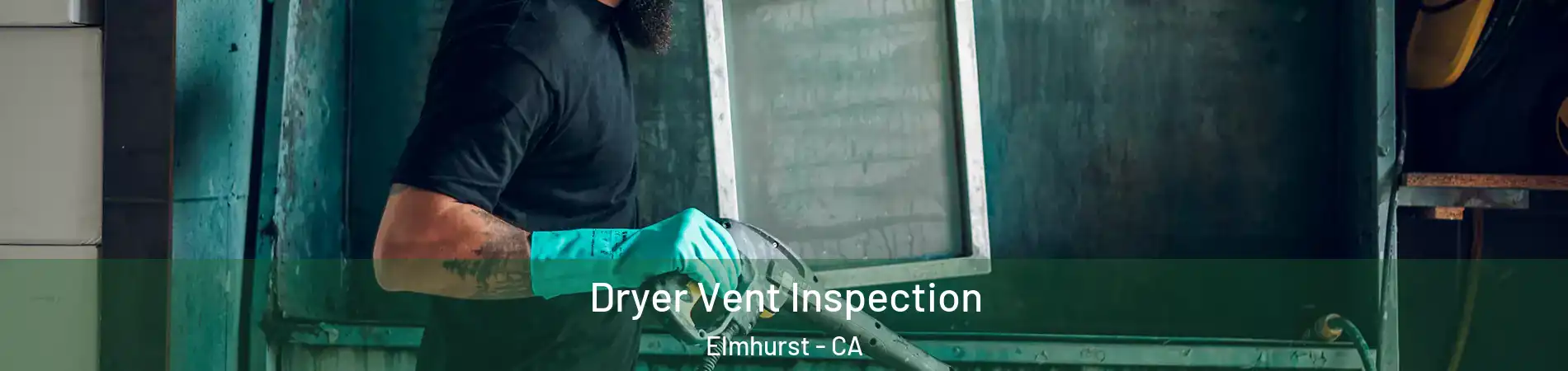 Dryer Vent Inspection Elmhurst - CA