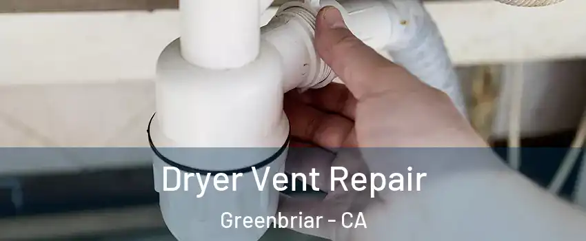 Dryer Vent Repair Greenbriar - CA