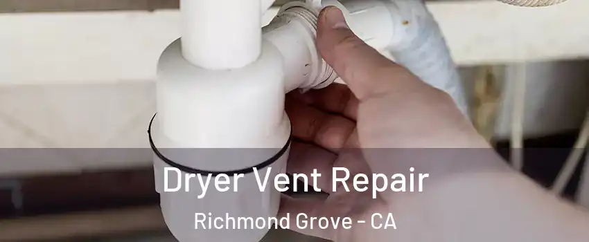 Dryer Vent Repair Richmond Grove - CA