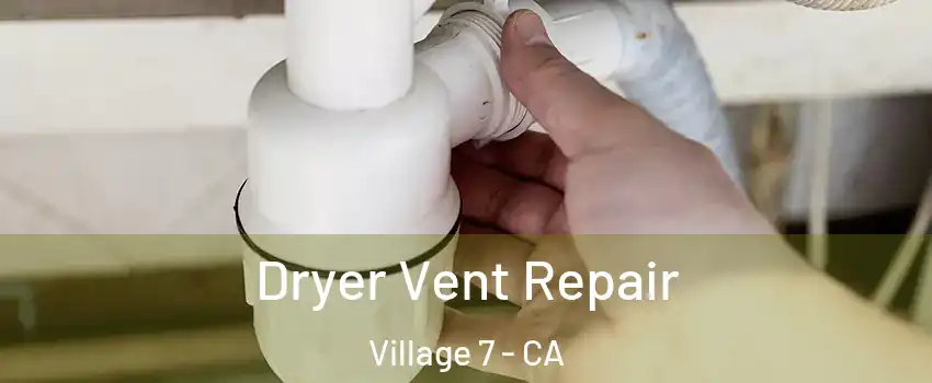 Dryer Vent Repair Village 7 - CA