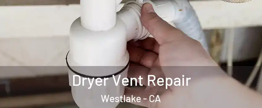 Dryer Vent Repair Westlake - CA