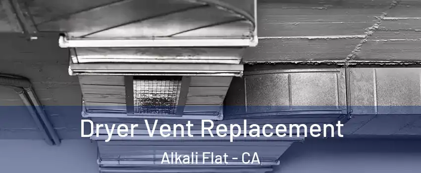 Dryer Vent Replacement Alkali Flat - CA