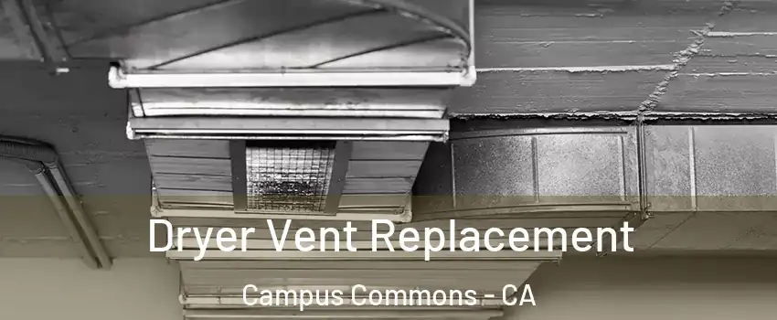 Dryer Vent Replacement Campus Commons - CA