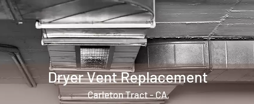 Dryer Vent Replacement Carleton Tract - CA