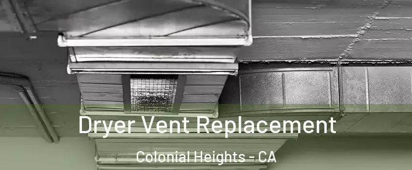 Dryer Vent Replacement Colonial Heights - CA