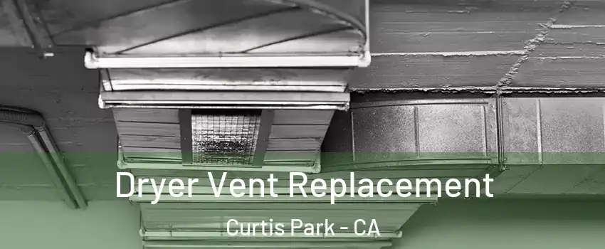 Dryer Vent Replacement Curtis Park - CA