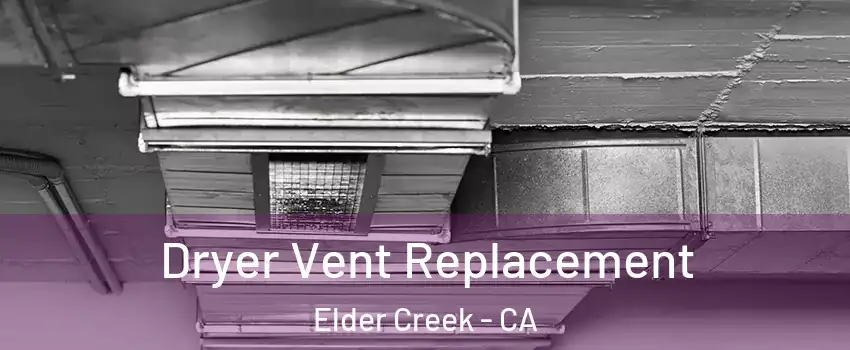 Dryer Vent Replacement Elder Creek - CA