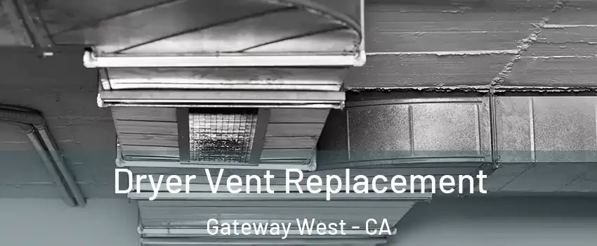 Dryer Vent Replacement Gateway West - CA