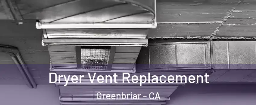 Dryer Vent Replacement Greenbriar - CA