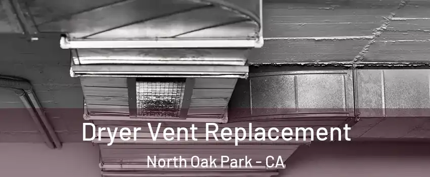 Dryer Vent Replacement North Oak Park - CA