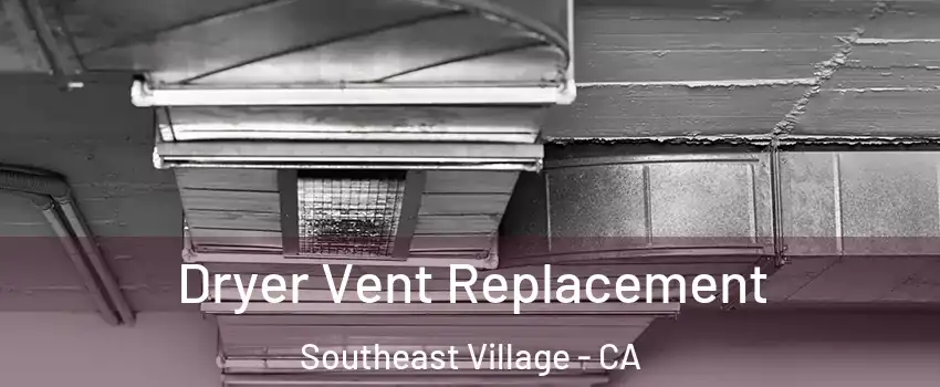 Dryer Vent Replacement Southeast Village - CA