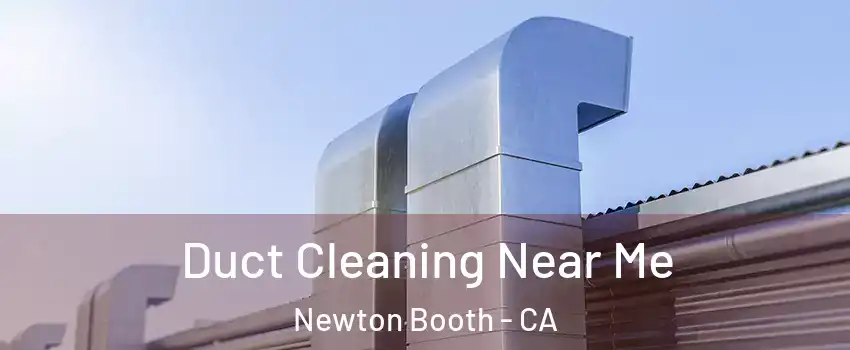 Duct Cleaning Near Me Newton Booth - CA