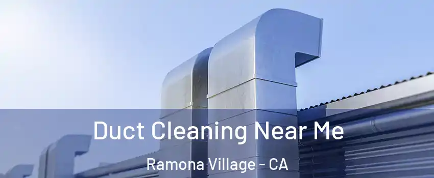 Duct Cleaning Near Me Ramona Village - CA