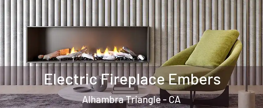 Electric Fireplace Embers Alhambra Triangle - CA