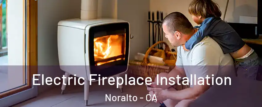 Electric Fireplace Installation Noralto - CA