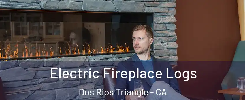 Electric Fireplace Logs Dos Rios Triangle - CA