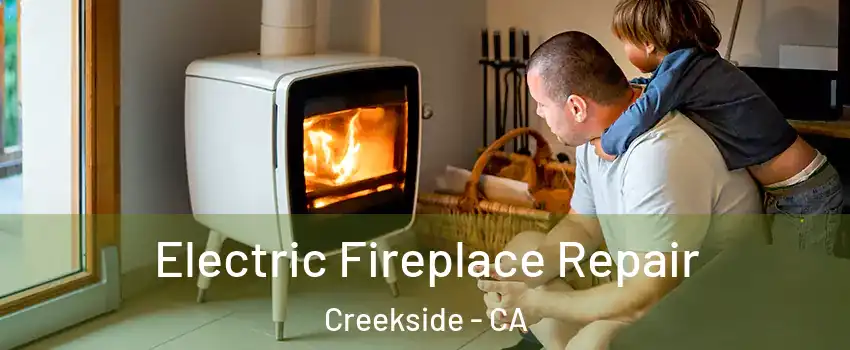 Electric Fireplace Repair Creekside - CA