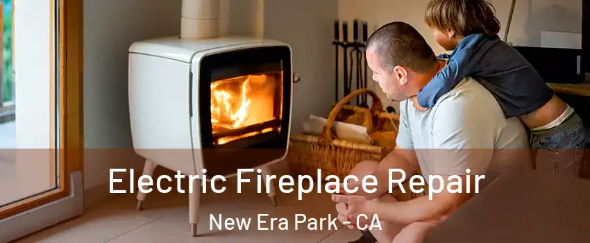 Electric Fireplace Repair New Era Park - CA