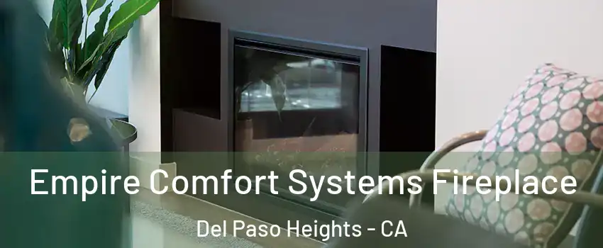 Empire Comfort Systems Fireplace Del Paso Heights - CA