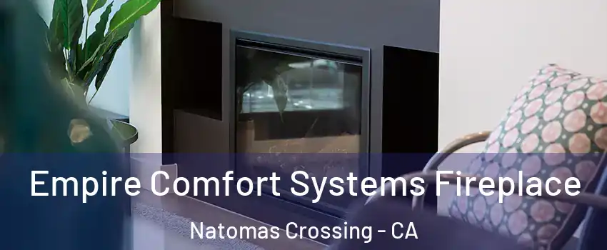 Empire Comfort Systems Fireplace Natomas Crossing - CA