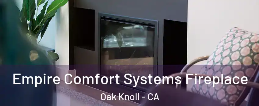 Empire Comfort Systems Fireplace Oak Knoll - CA