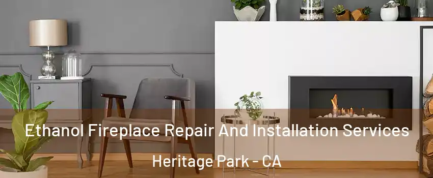 Ethanol Fireplace Repair And Installation Services Heritage Park - CA