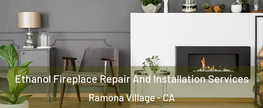 Ethanol Fireplace Repair And Installation Services Ramona Village - CA